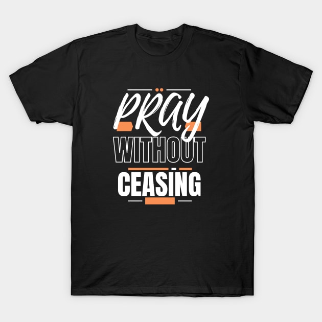 Pray Without Ceasing T-Shirt by Ruach Runner